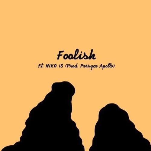Foolish Ft. NIKO IS (Prod By Persyce Apollo)
