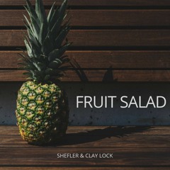 Shefler & Clay Lock - Fruit Salad (Original Mix)