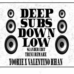 Deep Subs Down Low (Slander Edit) [Trᴉni Remake]