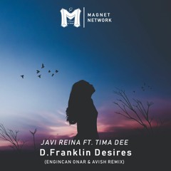 Javi Reina Ft. Tima Dee - D.Franklin Desires (Engincan Onar & Avish Remix) // Free Download