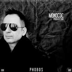MONOCOC // PHOBOS PODCAST 008