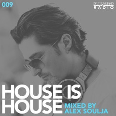 HOUSE IS HOUSE mixed by Alex Soulja / Klimperbox Radio 009