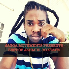 JAGGA MOVEMENTS PRESENTS  BEST OF JAHMIEL MIXTAPE