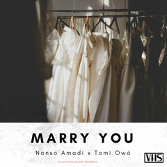 Marry You Ft. Tomi Owó - Nonso Amadi