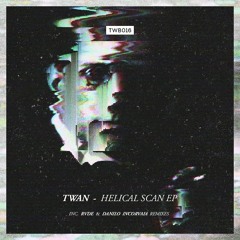 TWAN - Helical Scan EP (Inc. Danilo Incorvaia, RVDE Remix) [TWB016]