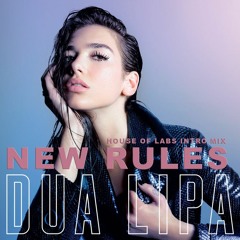 Dua Lipa - New Rules (House of Labs Intro Mix)
