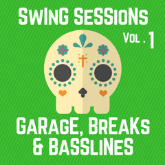 Swing Sessions #1 - Garage, Breaks & Basslines