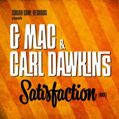 G Mac And Carl Dawkins - Satisfaction (Leo Bizzarri Prod.)