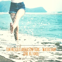 Tom Misch x Anderson Paak - Water Baby (DNL BLZ Rmx)