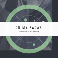 ON MY RADAR (feat. Matt Brown)