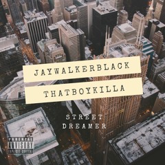 STREET DREAMER FT. THAT BOY KILLA