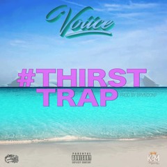 #ThirstTrap  VOIICE