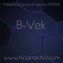 Frequency Device 6yrs at FNOOB  - B-Vek
