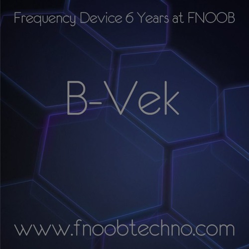 Frequency Device 6yrs at FNOOB  - B-Vek