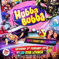 Hubba Bubba - 90s Fancy Dress Party - Saturday 3rd February @ Riva Lounge