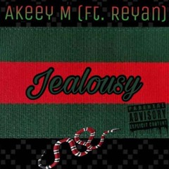Akeey M FT. Reyan - Jealosy