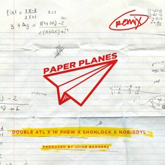 Double ATL - Paper Planes Remix ft. 1k Phew, nobigdyl, & Shonlock