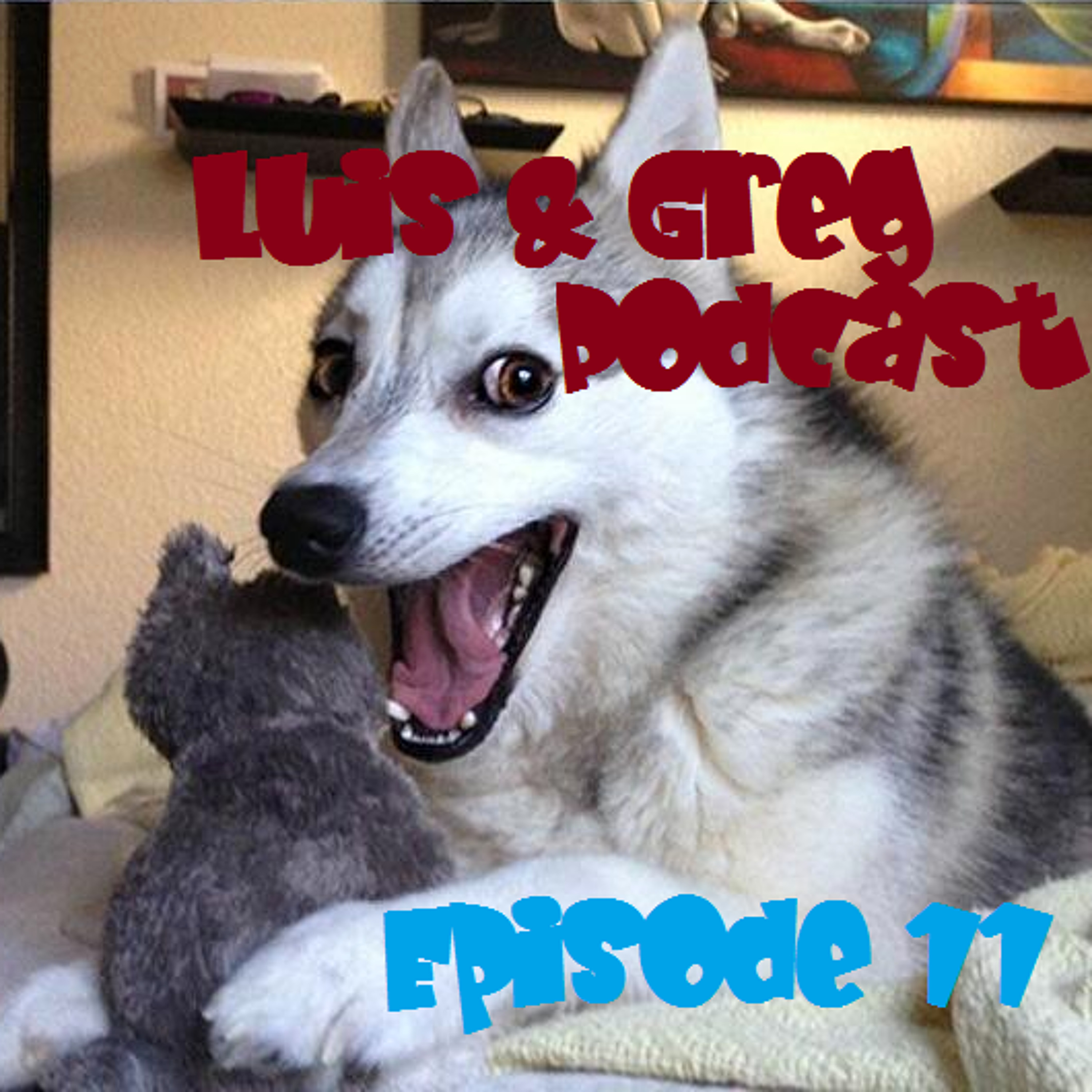 Luis and Greg Podcast