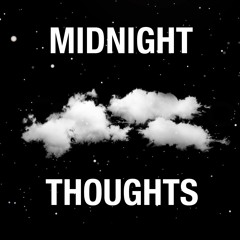 MIDNIGHT THOUGHTS