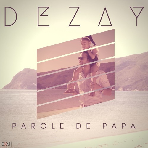 DEZAY - PAROLE DE PAPA [CLUB EXTENDED]