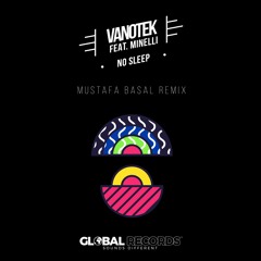 Vanotek ft. Minelli - No Sleep (Mustafa Başal Remix) [GLOBAL RECORDS]