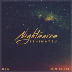 Nightmares (ft. Don Altae & UTG) [Prod. by Ishimatsu]