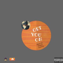 Get you On [Prod By. Young Taylor] <3