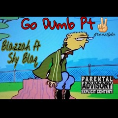 Blazzah ft Shy Blaq - Go Dumb pt. 2 Freestyle