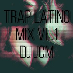 Trap Latino Mix VL.1 DJ JCM