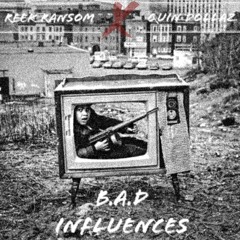 “B.A.D Influences” ft Quin Dollaz