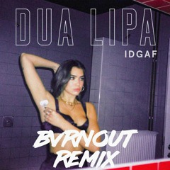 Dua Lipa - IDGAF (BVRNOUT Remix)