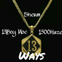 Sherm x 13Boy Moe x 1300 Haze - 13 Ways