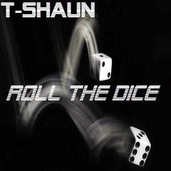 Roll the Dice (prod. by T-Shaun)