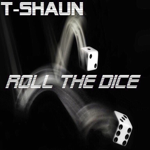 Roll the Dice (prod. by T-Shaun)