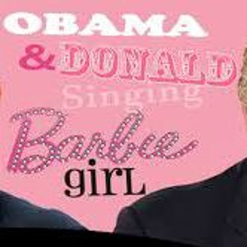 Stream Donald Trump And Barack Obama Singing Barbie Girl by Luke Rigby |  Listen online for free on SoundCloud