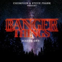 Banger Things (Season One) - Steve Frank & Chumpion Bootleg Pack