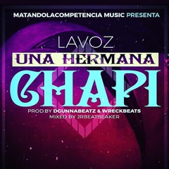Lavoz - Una Hermana Chapi (Prod. DGunnaBeatz & Wreckbeats)