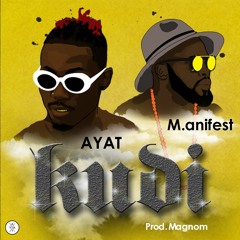 Kirani AYAT - KUDI ft M.anifest (Prod by Magnom)