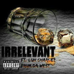 ODG- Irrelevant Ft LuhCharlezFrumDaWest