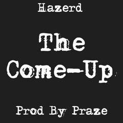 The Come Up - Prod. By Praze