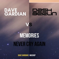 Dave Gardian Vs. Dash Berlin - Memories Never Cry Again (Dave Gardian Mashup)