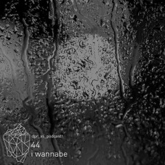 dpr_xs_podcast_44_i_wannabe