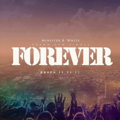 Minister B. White - Forever (Free Download)