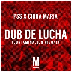 PSS x China María - Dub De Lucha (Contaminación Visual)