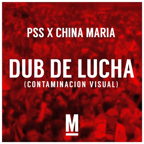 PSS x China María - Dub De Lucha (Contaminación Visual)