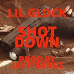 LIL GLOCK-SHOT DOWN