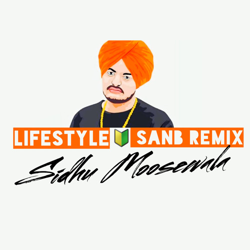 Lifestyle - Sidhu Moosewala (San-B Remix)