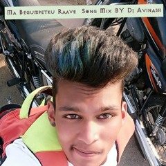 Ma Begumpetaku Raave My Style Mix Dj Avinash Goud