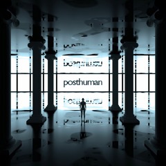 Posthuman LP
