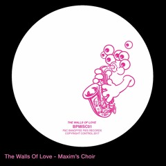PREMIERE: The Walls Of Love - Maxim's Choir